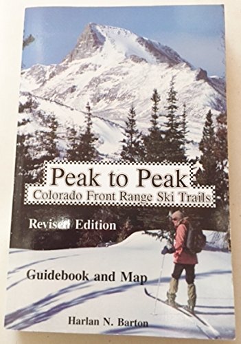 Imagen de archivo de Peak to Peak : Colorado Front Range Ski Trails Guidebook & Map a la venta por ThriftBooks-Dallas