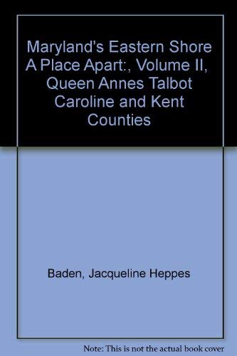 Beispielbild fr Maryland's Eastern Shore A Place Apart:, Volume II, Queen Annes Talbot Caroline and Kent Counties zum Verkauf von Wonder Book