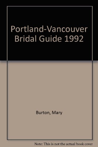 Portland-Vancouver Bridal Guide 1992 (9780962463426) by Mary Burton; Marion Clifton