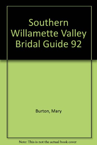 Southern Willamette Valley Bridal Guide 92 (9780962463433) by Burton, Mary
