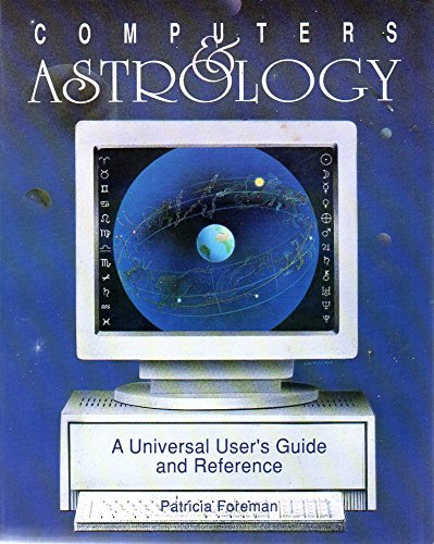 Stock image for Computers and Astrology: A Universal User's Guide and Reference for sale by SecondSale