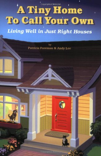 Beispielbild fr Tiny Home to Call Your Own: Living Well in Just Right Houses zum Verkauf von Half Price Books Inc.