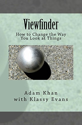 Viewfinder: How to Change the Way You Look at Things (9780962465642) by Khan, Adam; Evans, Klassy