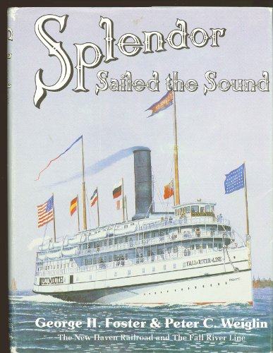 9780962467400: Splendor sailed the Sound: The New Haven Railroad and the Fall River Line