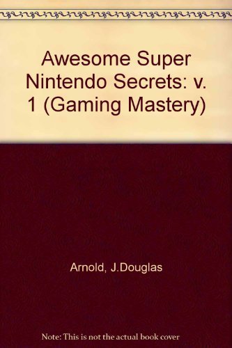 Stock image for Awesome Super Nintendo Secrets (Gaming Mastery) for sale by Half Price Books Inc.