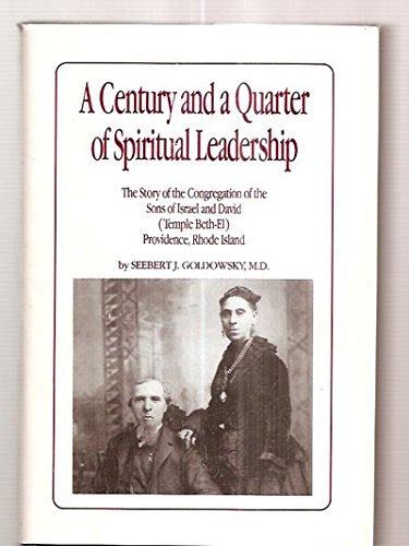 Stock image for A Century and a Quarter of Spiritual Leadership : The Story of the Congregation of the Sons of Israel and David (Temple Beth-el) Providence, Rhode Island for sale by SecondSale