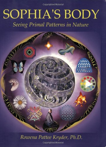 Stock image for Sophias Body: Seeing Primal Patterns In Nature for sale by Zoom Books Company