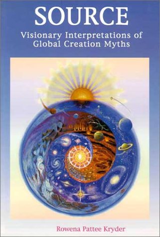9780962471698: Source: Visionary Intepretations of Global Creation Myths