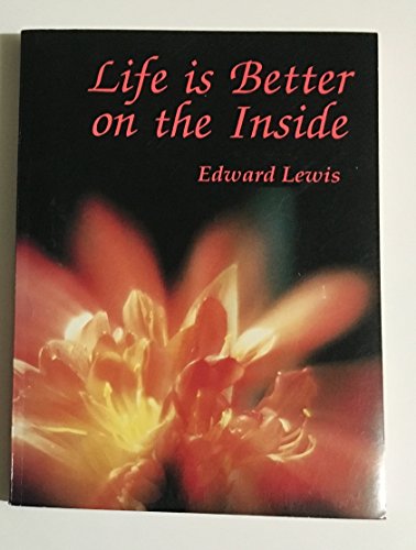 Life Is Better on the Inside (9780962472503) by Lewis, Edward