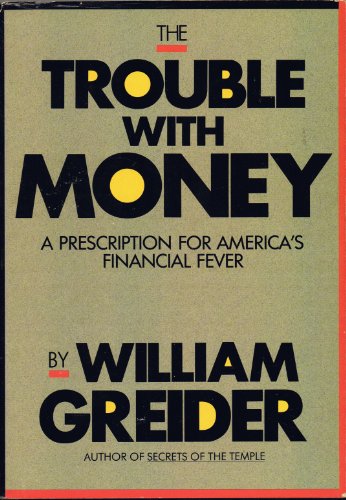 The Trouble With Money (Larger Agenda Series) (9780962474507) by Greider, William; Rukeyser, William S.