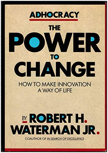 Adhocracy: The Power to Change (How to Make Innovation a Way of Life)