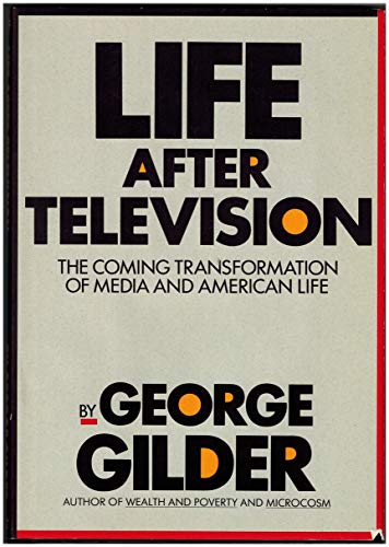 Beispielbild fr Life after Television : The Coming Transformation of Media and American Life zum Verkauf von Better World Books