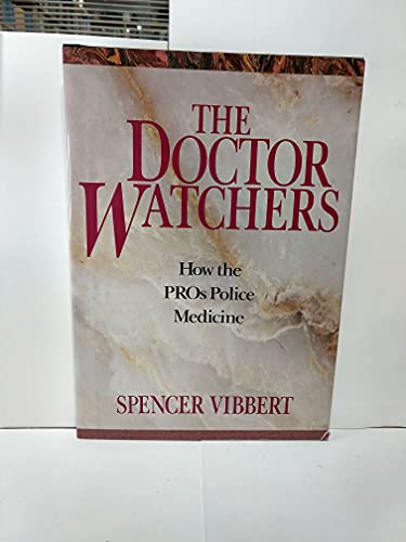 Stock image for The Doctor Watchers : How the PROs Police Medicine for sale by Better World Books