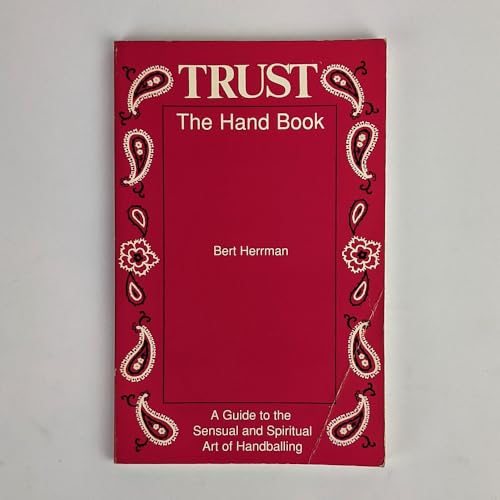 9780962475153: Trust, the Hand Book: A Guide to the Sensual and Spiritual Art of Handballing