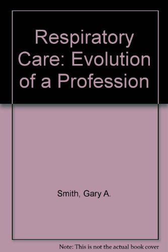 Beispielbild fr Respiratory Care: Evolution of a Profession zum Verkauf von Sunny Day Books