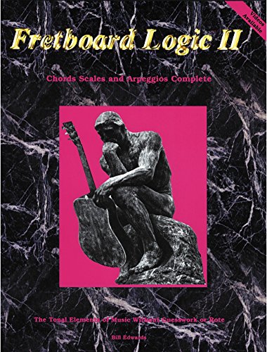 Fretboard Logic II - Chords, Scales and Arpeggios Complete (9780962477010) by Bill Edwards