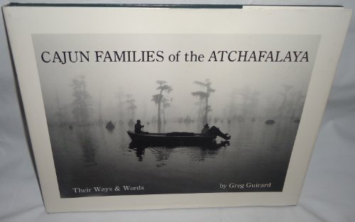 Cajun Families of the Archalaya: Their Ways and Words