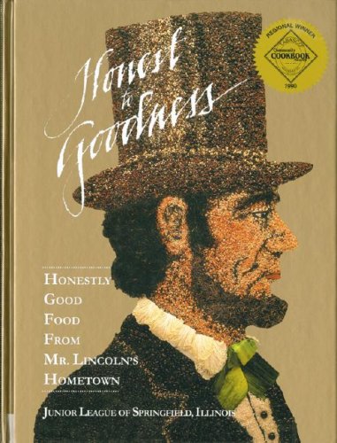 Beispielbild fr Honest to Goodness: Honestly Good Food from Mr. Lincoln's Hometown zum Verkauf von Books of the Smoky Mountains