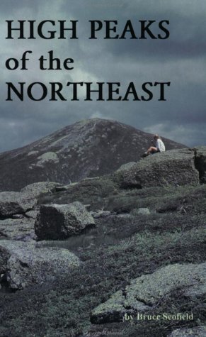 High Peaks of the Northeast: A Peakbagger's Directory and Resource Guide to the Highest Summits in the Northeastern United States (9780962480140) by Scofield, Bruce