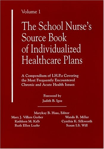 Stock image for The School Nurse's Source Book of Individualized Healthcare Plans: A Compendium of I.H.P.s Covering the Most Frequently Encountered Chronic and Accu for sale by HPB-Red