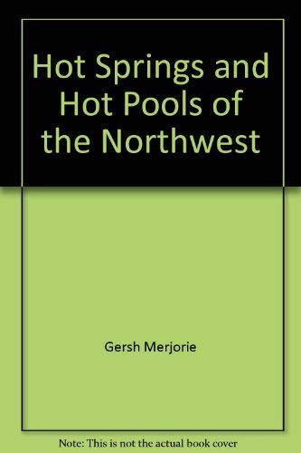 Stock image for Hot Springs and Hot Pools of the Northwest for sale by ThriftBooks-Dallas