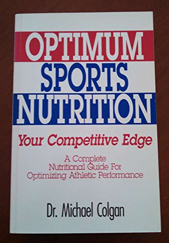 Stock image for Optimum Sports Nutrition : Your Competitive Edge - A Nutritional Guide for Optimizing Athletic Performance for sale by Better World Books: West