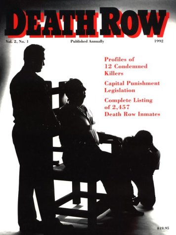 Death Row - Profiles of 12 Condemned Killers, Capital Punishment Legislation, Complete Listing of...