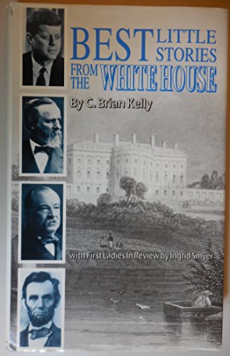 Stock image for BEST LITTLE STORIES FROM THE WHITE HOUSE; With FIRST LADIES IN REVIEW for sale by David H. Gerber Books (gerberbooks)