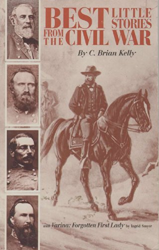 BEST LITTLE STORIES FROM THE CIVIL WAR Varina Forgotten First Lady (9780962487576) by Kelly, C. Brian & Ingrid Smyer