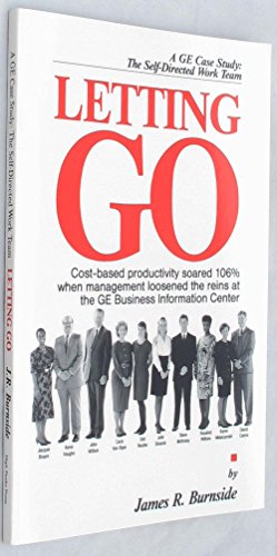Stock image for Letting Go: Cost-Based Productivity Soared 106 Percent When Management Loosened the Reins at the Ge Business Information Center for sale by Discover Books