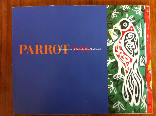 Stock image for Parrot Talk: A Retrospective of Works by Kim MacConnel for sale by W. Lamm