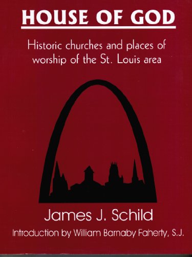 House of God; Historic Churches and Places of Worship of the St. Louis Area