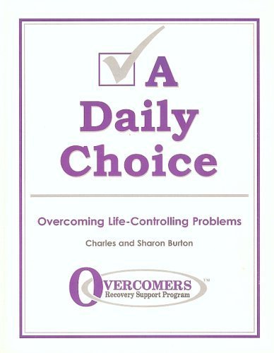 Beispielbild fr A Daily Choice: Overcoming Life-Controlling Problems zum Verkauf von Blue Vase Books