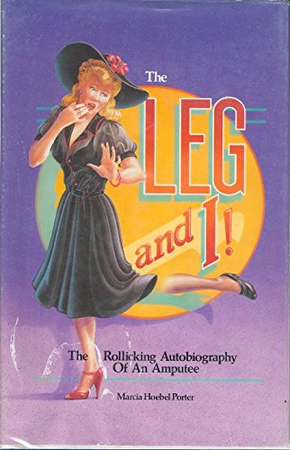 Stock image for The Leg and I : A Rollicking Autobiography of an Amputee for sale by Idaho Youth Ranch Books