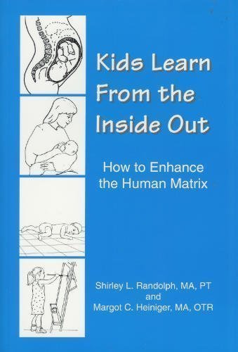 Beispielbild fr Kids Learn from the Inside Out - How to Enhance the Human Matrix zum Verkauf von medimops