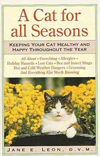 Stock image for A Cat for All Seasons: Keeping Your Cat Healthy and Happy Throughout the Year for sale by Newsboy Books