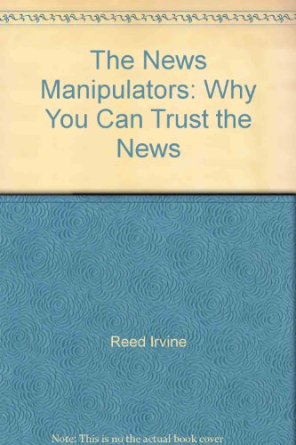 Beispielbild fr The News Manipulators: Why You Can't Trust the News zum Verkauf von ThriftBooks-Dallas