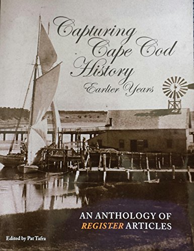 Imagen de archivo de Capturing Cape Cod History. Earlier Years. An Anthology of Register Articles a la venta por ZBK Books