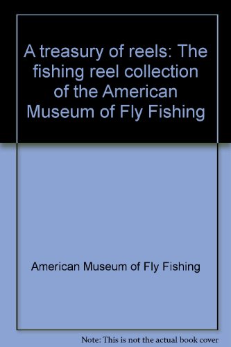 9780962511110: A treasury of reels: The fishing reel collection of the American Museum of Fly Fishing