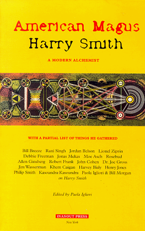 Beispielbild fr AMERICAN MAGUS HARRY SMITH: A MODERN ALCHEMIST. zum Verkauf von Burwood Books