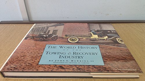 Stock image for The World History of the Towing & Recovery Industry for sale by ThriftBooks-Dallas