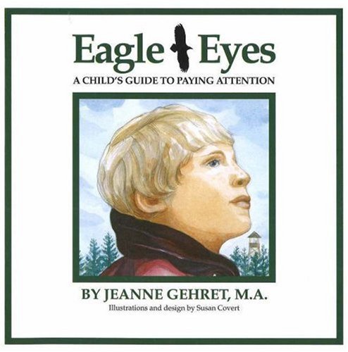 Beispielbild fr Eagle Eyes: A Child's Guide to Paying Attention zum Verkauf von Wonder Book