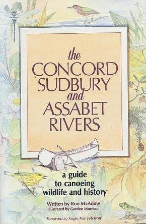THE CONCORD, SUDBURY, AND ASSABET RIVERS : A Guide to Canoeing, Wildlife, and History