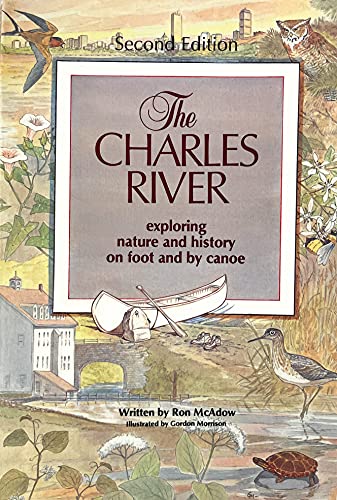 9780962514456: The Charles River, Exploring Nature and History on Foot and by Canoe [Lingua Inglese]