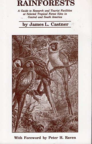 Imagen de archivo de Rainforests: A Guide to Research and Tourist Facilities at Selected Tropical Forest Sites in Central and South America a la venta por HPB-Ruby