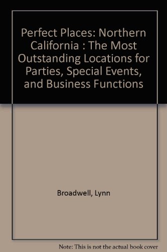 Stock image for Northern California: the Most Outstanding Locations for Parties, Special Eve. Perfect Places: for sale by HPB-Red
