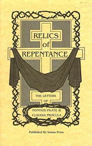 9780962515828: Relics of Repentance: The letters of Pontius Pilate and Claudia Procula