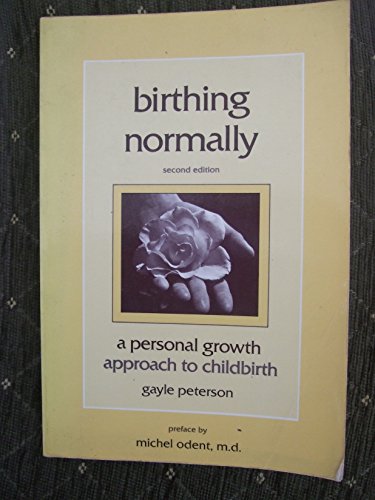 Stock image for Birthing Normally: A Personal Growth Approach to Childbirth for sale by Half Price Books Inc.