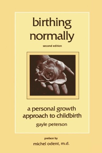 Stock image for Birthing Normally: A Personal Growth Approach to Childbirth for sale by Irish Booksellers