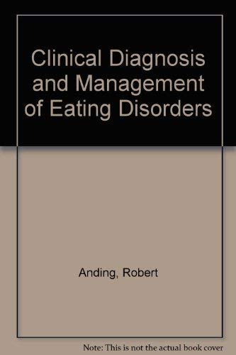 Clinical Diagnosis and Management of Eating Disorders (9780962527203) by Anding, Robert; Beresford, Thomas P.; Carosella, Nicholas; Dudley